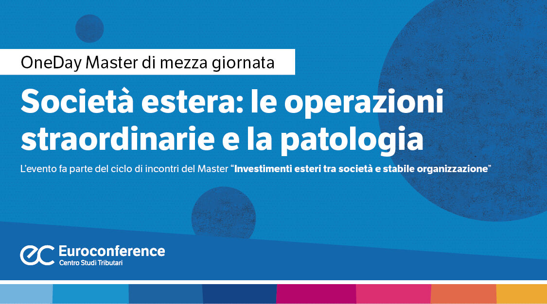 Immagine Società estera: le operazioni straordinarie e la patologia | Euroconference